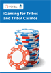 Download iGaming for Tribes and Tribal Casino Whitepaper